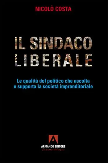 Il sindaco liberale. Le qualità del politico che ascolta e supporta la società imprenditoriale Offerta Limitata