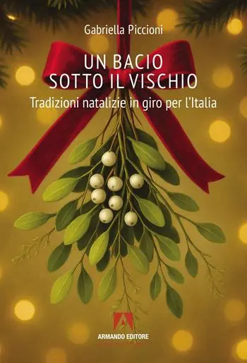 Un bacio sotto al vischio. Tradizioni natalizie in giro per l‘Italia Pagamento Sicuro