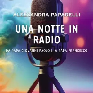Affare Una notte in radio. Da Papa Giovanni Paolo II a Papa Francesco
