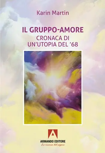 Super Prezzo Il gruppo-amore. Cronaca di un’utopia del ‘68