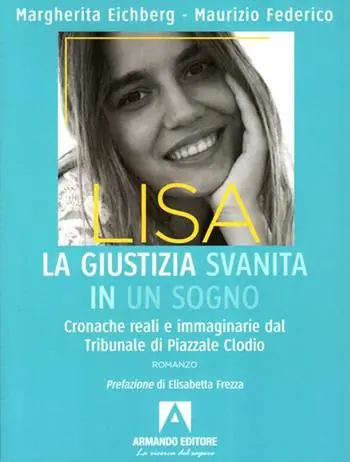 Prezzo Di Fabbrica Lisa, la giustizia svanita in un sogno. Cronache reali e immaginarie dal Tribunale di Piazzale Clodio
