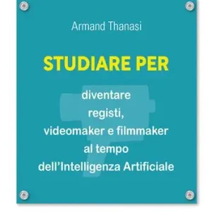 Studiare per diventare registi, videomaker e filmmaker al tempo dell’Intelligenza Artificiale Pagamento Sicuro