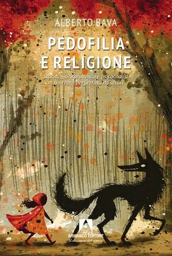 Ultimissimo Modello Pedofilia e religione. Storia, giurisprudenza e psicoanalisi di un reato perpetrato da secoli