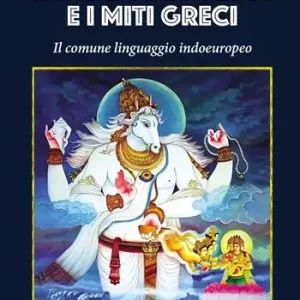 Più Venduto L‘India dei Veda e i miti greci. Il comune linguaggio indoeuropeo