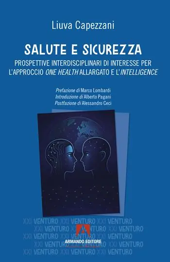 Non Perdere Salute e sicurezza. Prospettive interdisciplinari di interesse per l‘approccio «one health» allargato e l‘«intelligence»