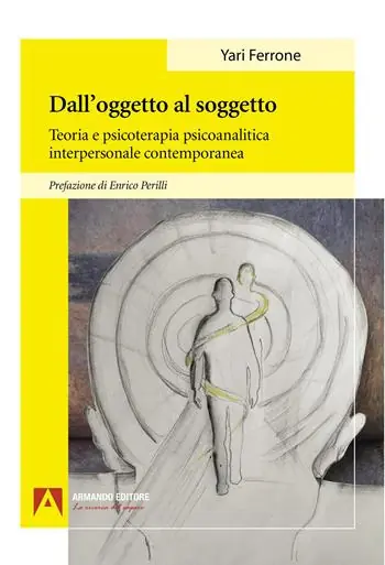 Spedizione Espresso Dall’oggetto al soggetto. Teoria e psicoterapia psicoanalitica interpersonale contemporanea