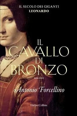 Prezzo Ridotto Il cavallo di bronzo. L‘avventura di Leonardo. Il secolo dei giganti. Vol. 1