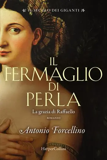 Prezzo Di Fabbrica Il fermaglio di perla. La grazia di Rafffaello. Il secolo dei giganti. Vol. 3
