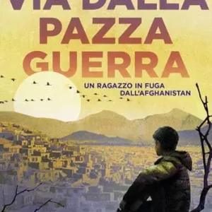 Via dalla pazza guerra. Un ragazzo in fuga dall‘Afghanistan Scelto Dai Clienti