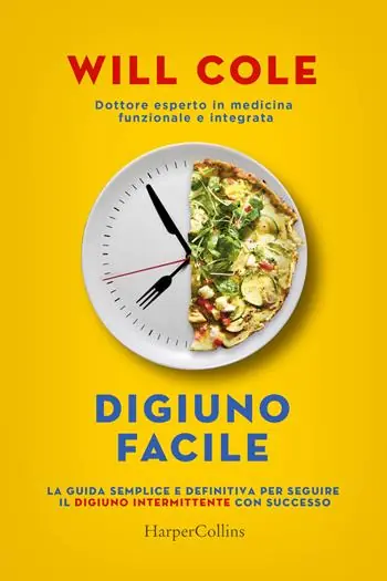 Affare Digiuno facile. La guida semplice e definitiva per seguire il digiuno intermittente con successo