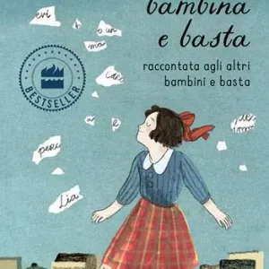Una bambina e basta. Raccontata agli altri bambini e basta. Ediz. a colori Promozione Esclusiva
