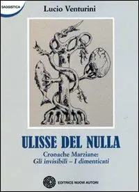 Ulisse del nulla. Cronache marziane Gli invisibili-I dimenticati Prezzo Basso