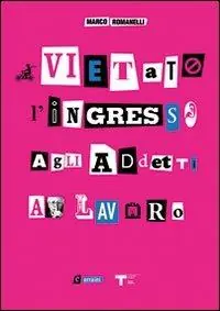 Vietato l‘ingresso agli addetti al lavoro. Ediz. illustrata Economico