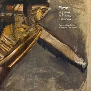 Sironi. La guerra, la vittoria, il dramma. Opere dalle collezioni Isolabella e Gian Ferrari Offerta Lampo