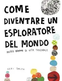 Come diventare un esploratore del mondo. Ediz. illustrata Must-Have