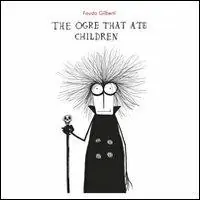 The ogre that ate the children. Ediz. illustrata Esclusivo