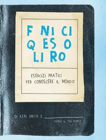 Offerta Lampo Finisci questo libro. Esercizi pratici per conoscere il mondo