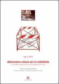 Attrezzature urbane per la collettività. Cinquantasette disegni di riconversione progettuale 1977-1979. Ediz. italiana e inglese Popolare