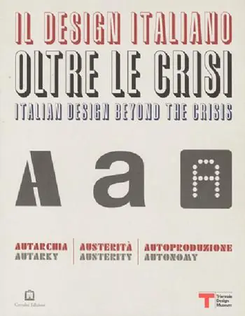 Il design italiano oltre le crisi. Autarchia, austerità, autoproduzione. Ediz. illustrata Sconto
