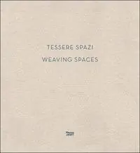 Tessere spazi-Weaving spaces. Ediz. bilingue Vendita Finale