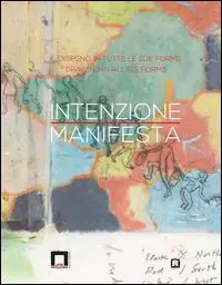Intenzione manifesta. Il disegno in tutte le sue forme. Ediz. italiana e inglese Prezzo Ridotto