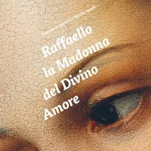 Raffaello. La Madonna del Divino Amore. Ediz. italiana e inglese Ultime Pezzi