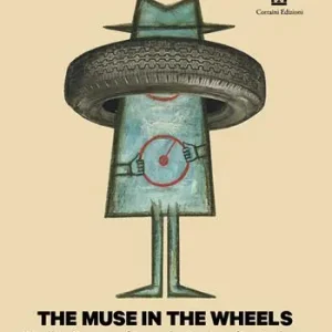The muse in the wheels. Pirelli a century of art at the service of its products. Ediz. illustrata Offerta Limitata