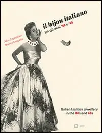 Il bijou italiano tra gli anni ‘50 e ‘60. Ediz. italiana e inglese Spedito Oggi