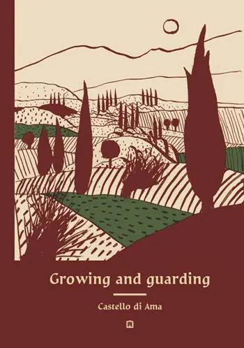 Growing and guarding Castello di Ama. Ediz. illustrata Novità