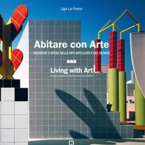 Abitare con arte. Ricerche e opere nelle arti applicate e nel design. Ediz. italiana e inglese Nuova Collezione