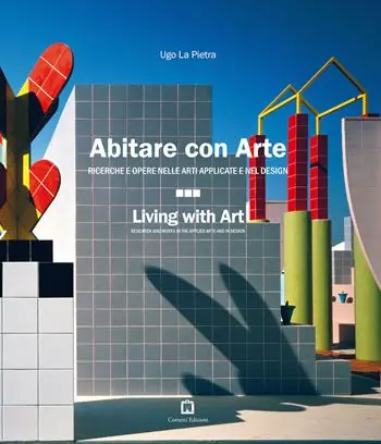 Abitare con arte. Ricerche e opere nelle arti applicate e nel design. Ediz. italiana e inglese Nuova Collezione