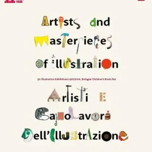 Artisti e capolavori dell‘illustrazione. 50 illustrators exhibition 1967-2016. Ediz. italiana e inglese Bestseller