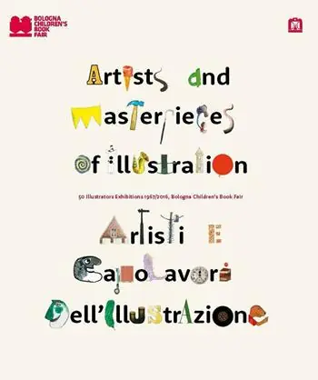 Artisti e capolavori dell‘illustrazione. 50 illustrators exhibition 1967-2016. Ediz. italiana e inglese Bestseller