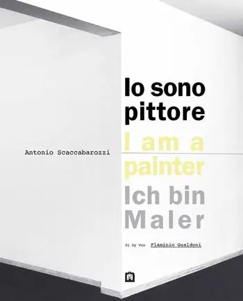 Offerta Speciale Antonio Scaccabarozzi. Io sono pittore. Ediz. italiana, inglese e tedesca