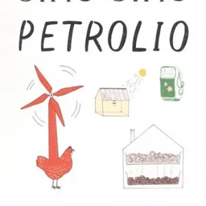 Ciao ciao petrolio. Ediz. illustrata Scelto Dai Clienti