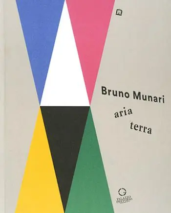 Professionale Bruno Munari aria-terra. Catalogo della mostra (Cittadella, 9 aprile 2017-10 gennaio 2018). Ediz. illustrata
