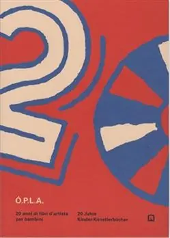 Ó.P.L.A. 2.0. 20 anni di archivio Ópla archivio libri d‘artista per bambini Reso Gratuito