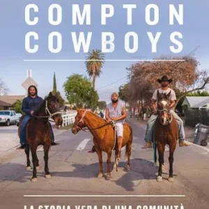 Compton Cowboys. La storia vera di una comunità che lotta per il riscatto sociale Compra Online