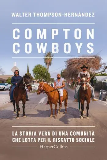 Compton Cowboys. La storia vera di una comunità che lotta per il riscatto sociale Compra Online