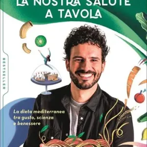 Prezzo Conveniente La nostra salute a tavola. La dieta mediterranea tra gusto, scienza e benessere