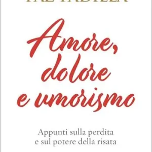 Amore, dolore e umorismo. Appunti sulla perdita e sul potere della risata Economico