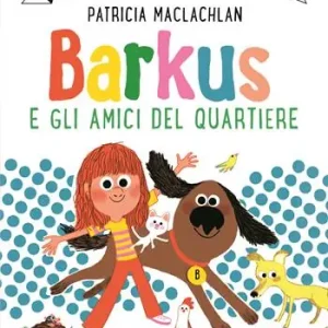 Non Perdere Barkus e gli amici del quartiere