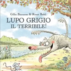 Lupo Grigio il terribile! Ediz. a colori Nuovo Arrivo