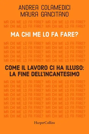 Reso Gratuito Ma chi me lo fa fare? Come il lavoro ci ha illuso la fine dell‘incantesimo