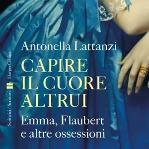 Ultime Pezzi Capire il cuore altrui. Emma, Flaubert e altre ossessioni