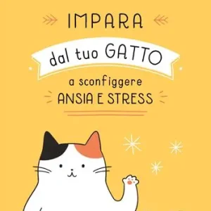 Ultima Occasione Impara dal tuo gatto a sconfiggere ansia e stress