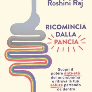 Reso Gratuito Ricomincia dalla pancia. Scopri il potere anti-età del microbioma e ritrova la tua salute partendo da dentro