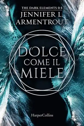 Dolce come il miele. The dark elements. Vol. 0.5 Must-Have