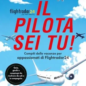 Il pilota sei tu! Compiti delle vacanze per appassionati di Flightradar24. Quiz, giochi e rompicapi da risolvere da soli o in compagnia Pagamento Sicuro