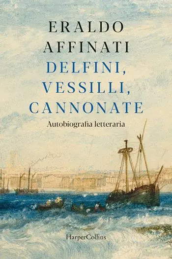 Delfini, vessilli, cannonate. Autobiografia letteraria Subito Disponibile